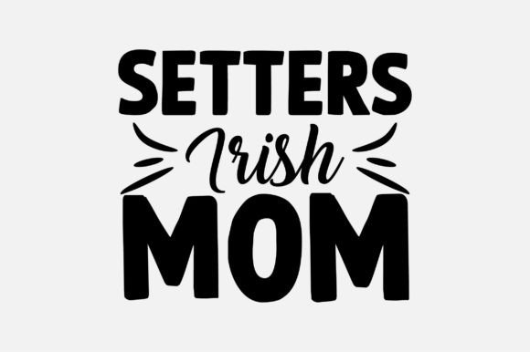 Setters Irish Mom Dog Lover SVG Design Review
