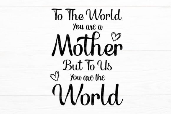 To the World You Are a Mother: Design Review